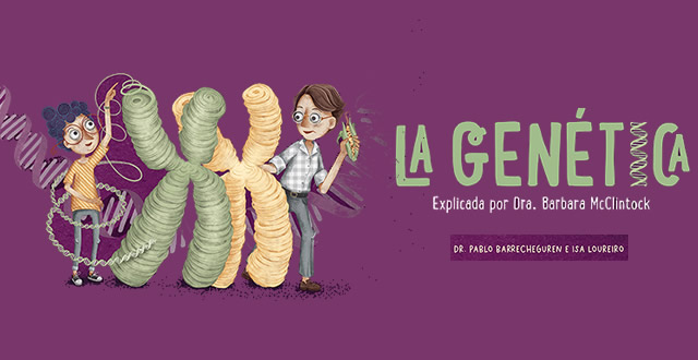 Pablo Barrecheguren e Isa Loureiro presentan 'La genética. Explicada por Dra. Barbara McClintock'. Álbum Ilustrado